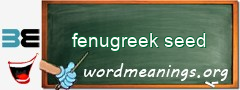 WordMeaning blackboard for fenugreek seed